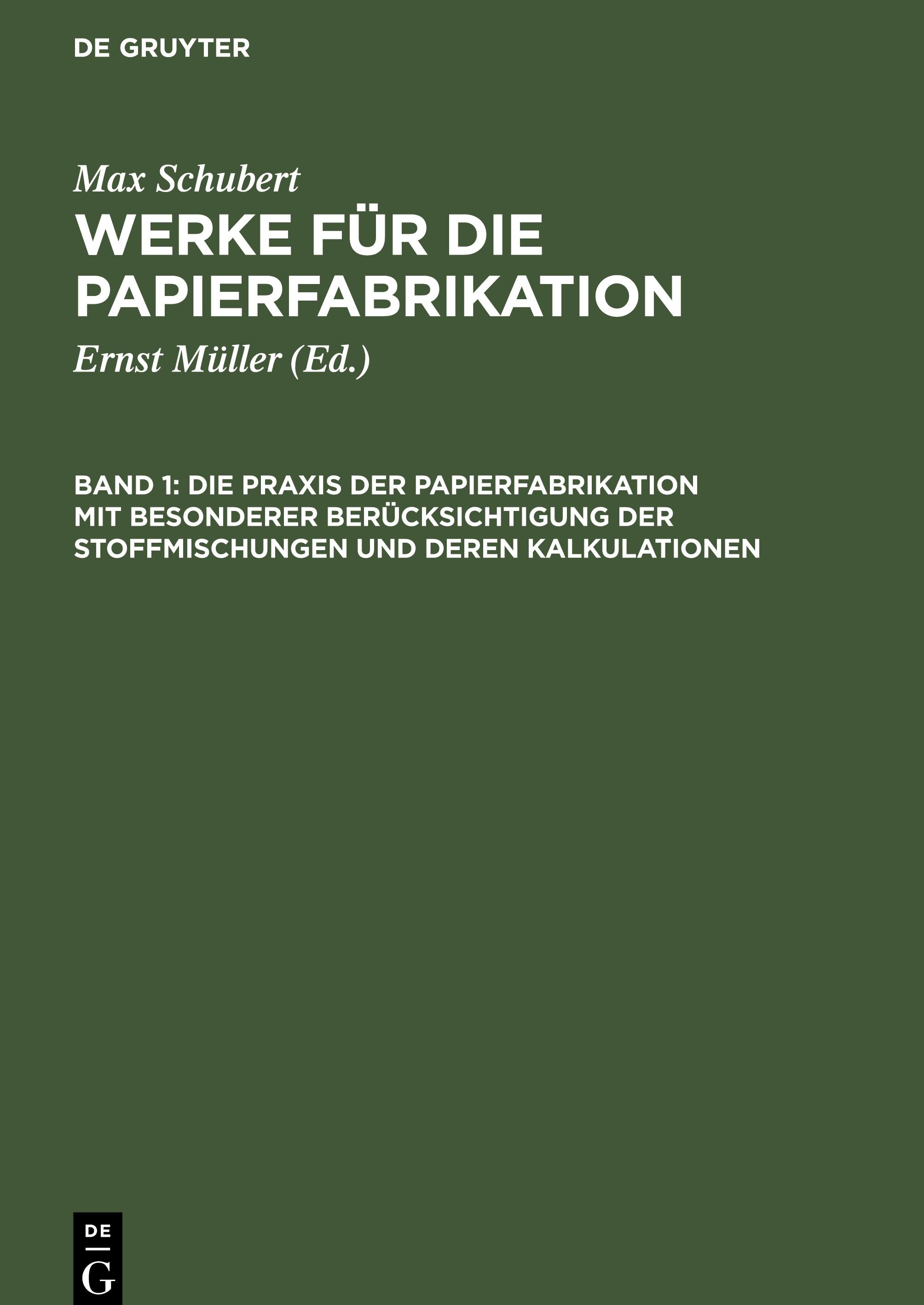 Die Praxis der Papierfabrikation mit besonderer Berücksichtigung der Stoffmischungen und deren Kalkulationen