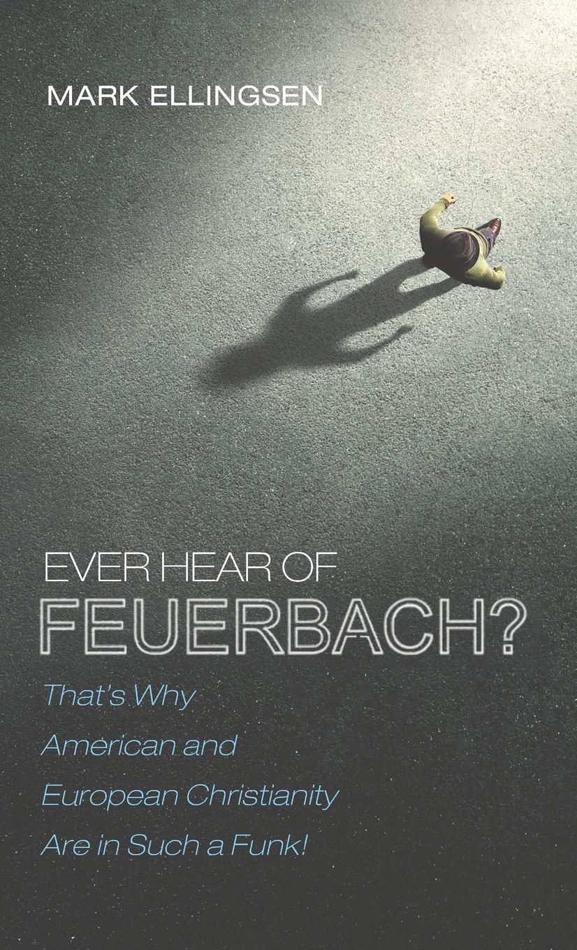 Ever Hear of Feuerbach?