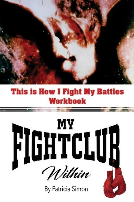 This is How I Fight My Battles Workbook: My Fight Club Within