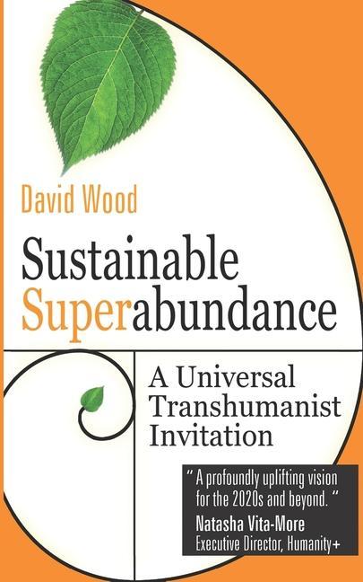 Sustainable Superabundance: A Universal Transhumanist Invitation