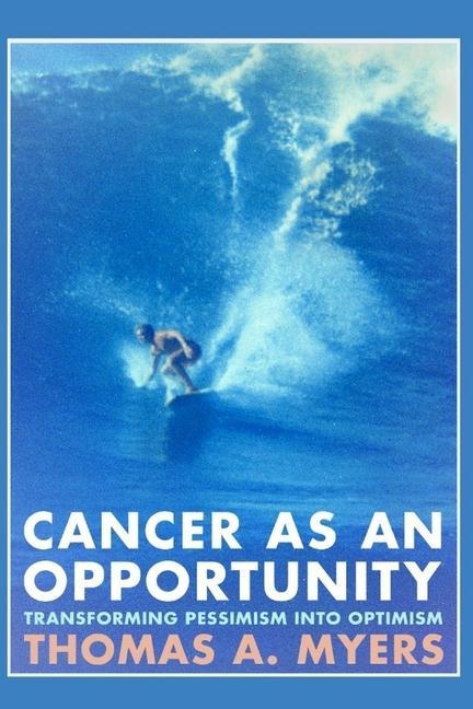 Cancer As An Opportunity: Transforming Pessimism Into Optimism