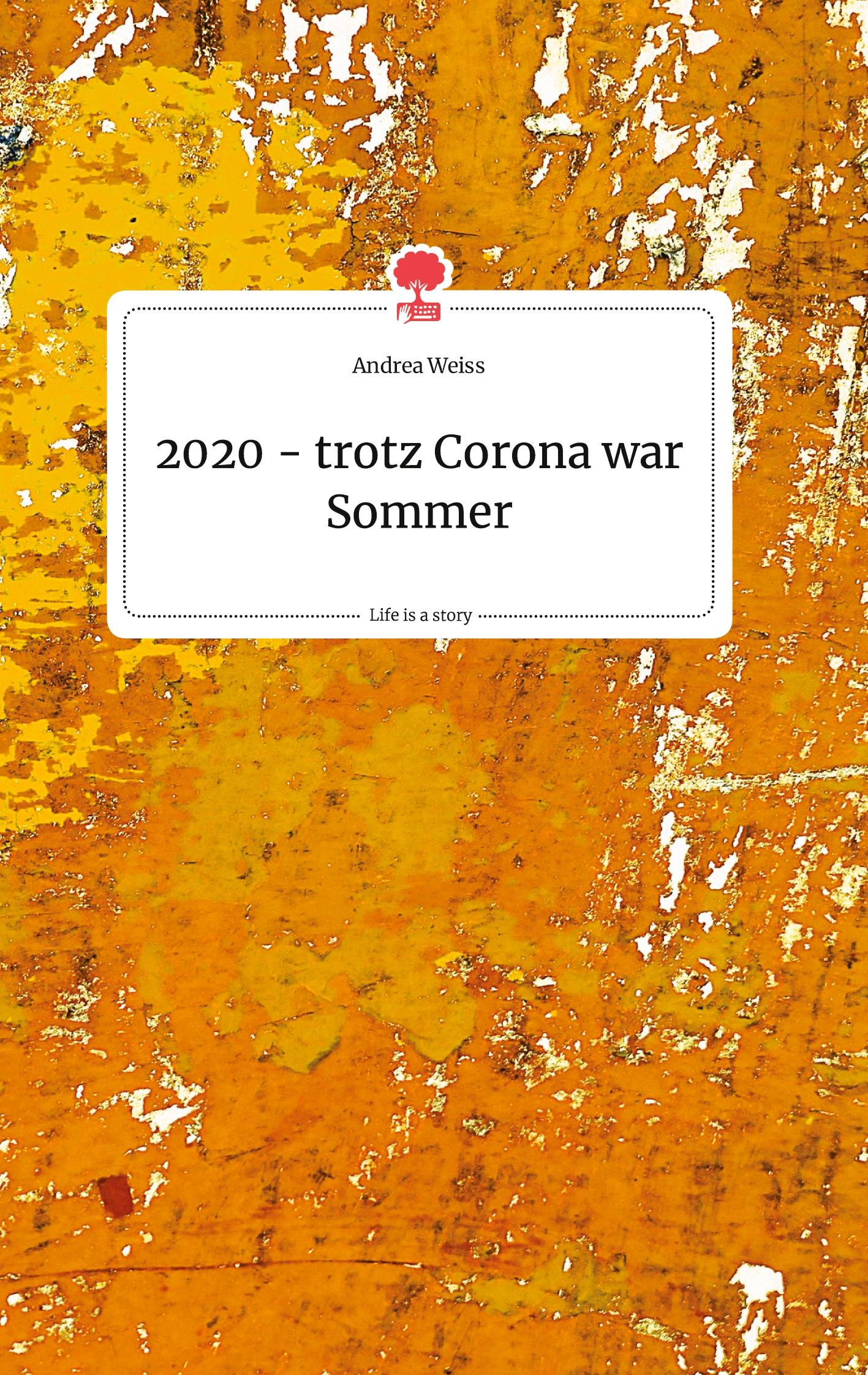 2020 - trotz Corona war Sommer. Life is a Story - story.one