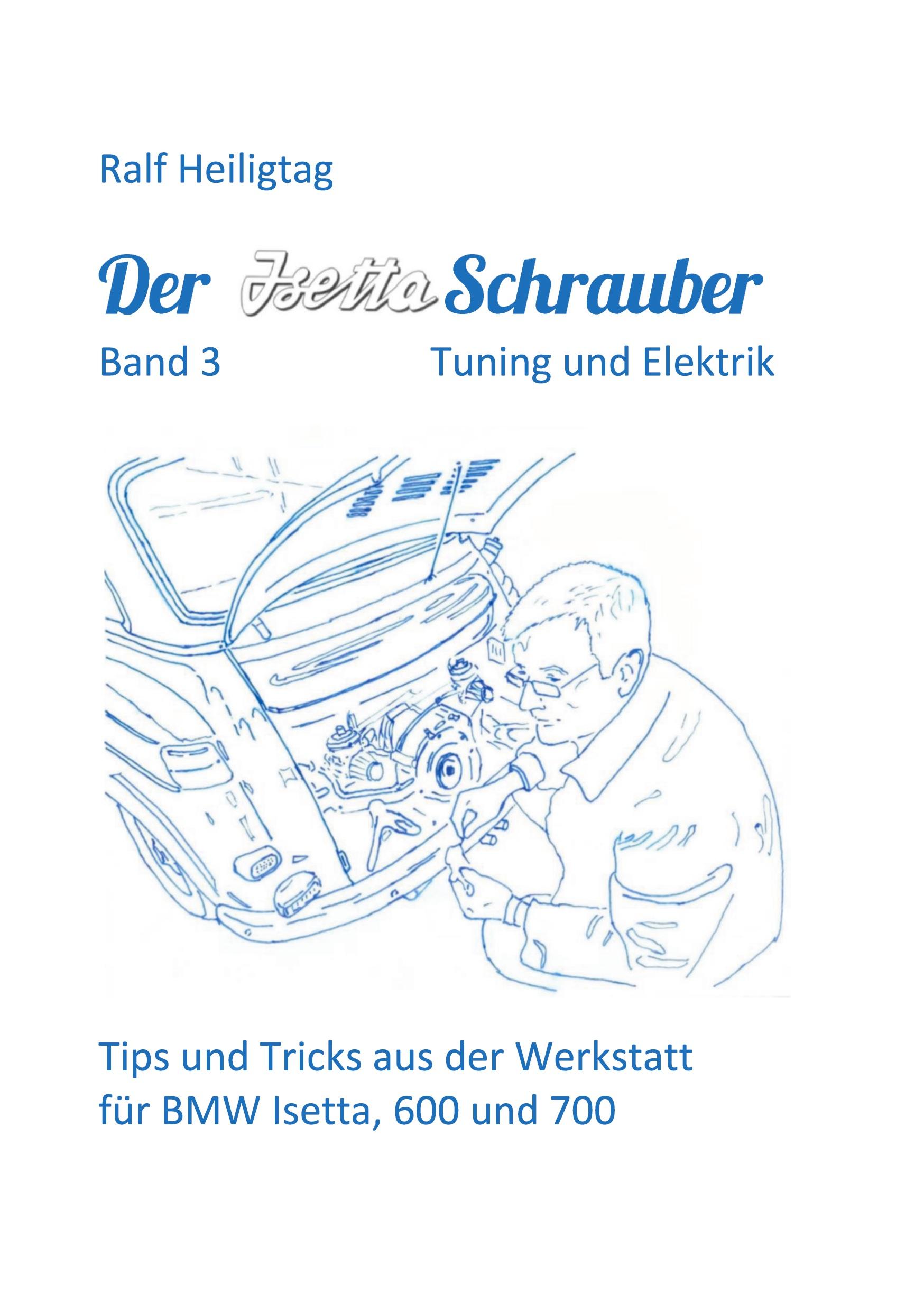 Der Isettaschrauber, Band 3: Tuning und Elektrik