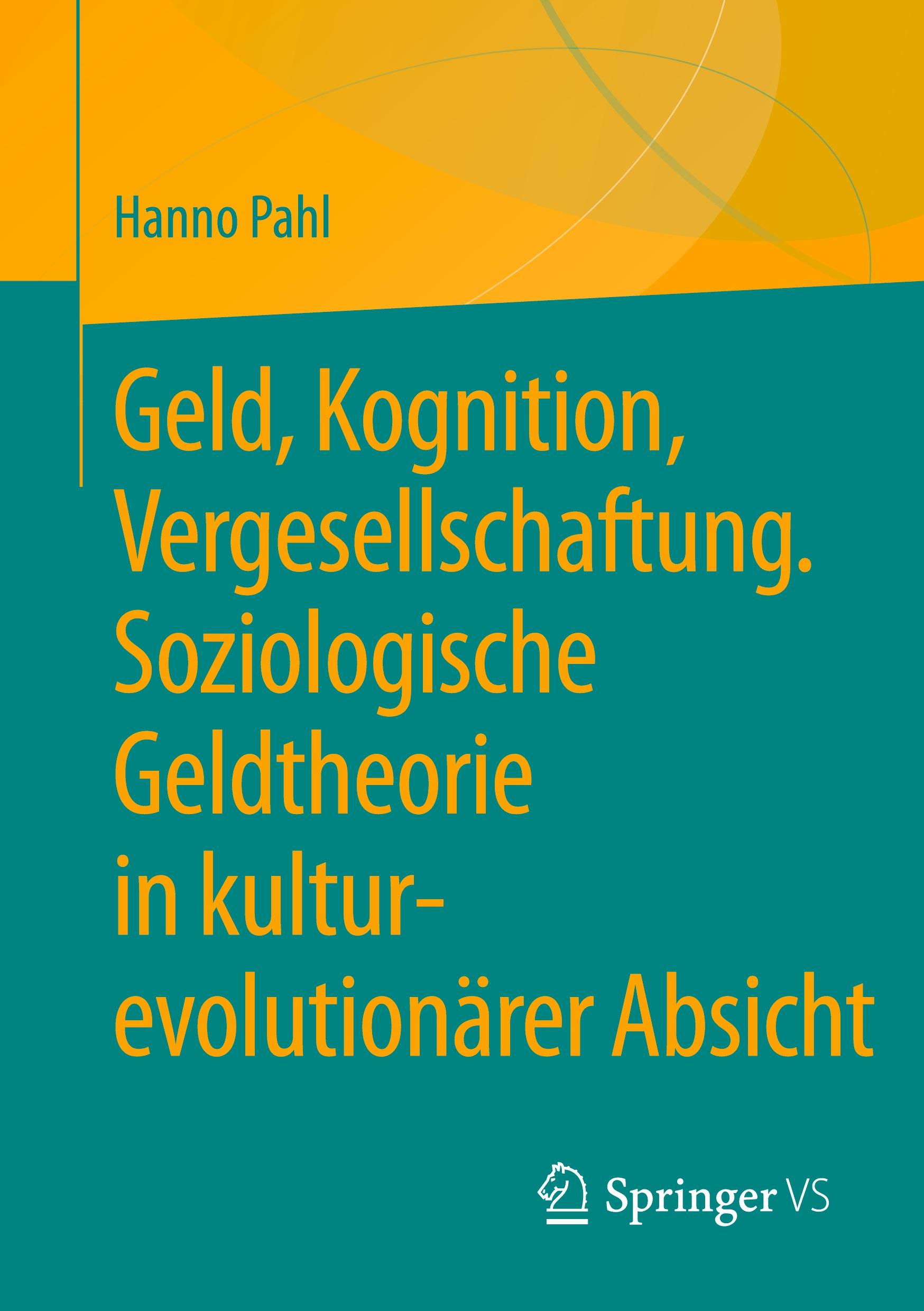 Geld, Kognition, Vergesellschaftung. Soziologische Geldtheorie in kultur-evolutionärer Absicht