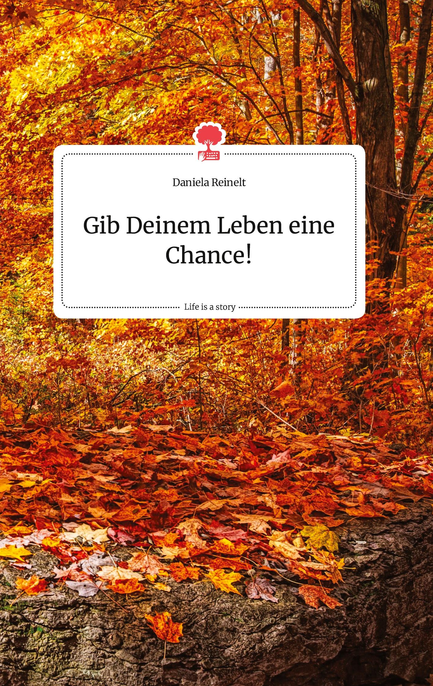 Gib Deinem Leben eine Chance! Life is a Story - story.one