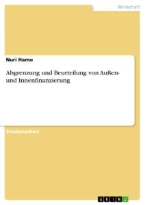 Abgrenzung und Beurteilung von Außen- und Innenfinanzierung