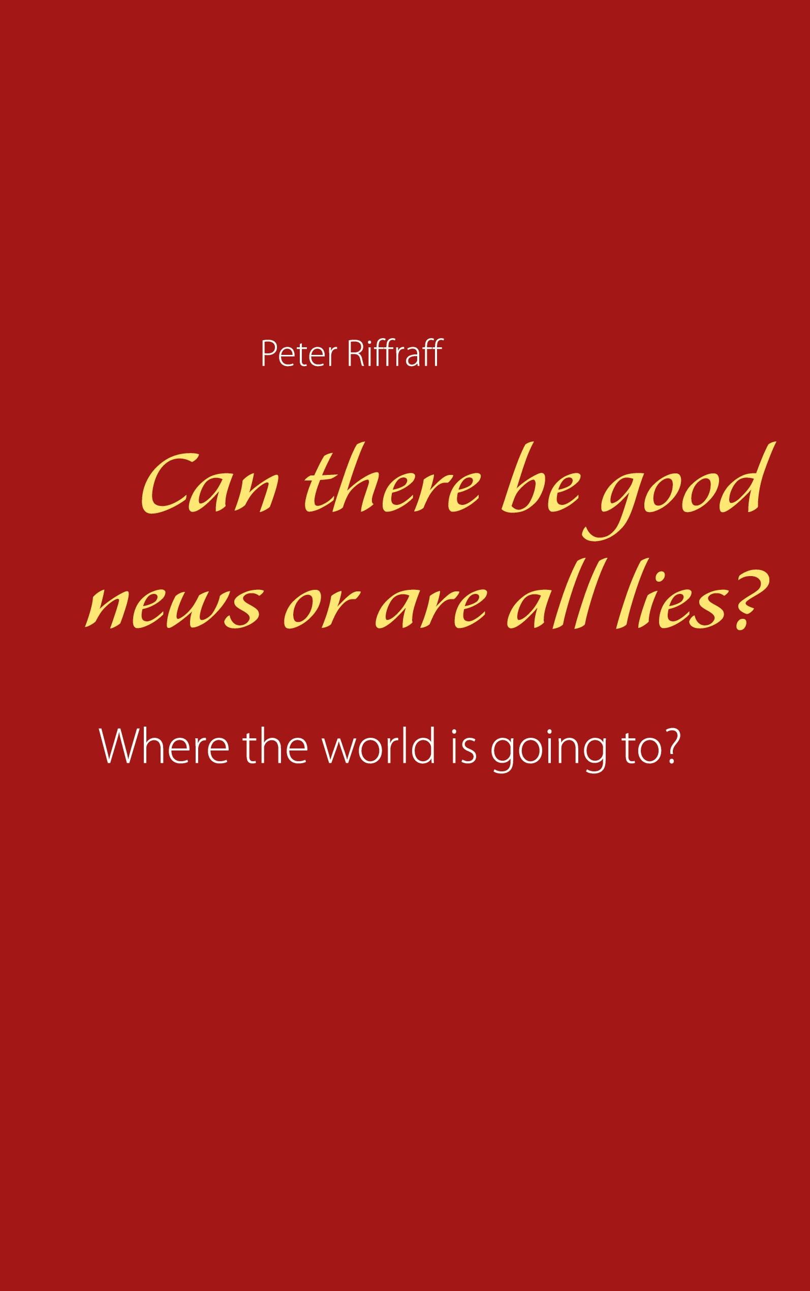 Can there be good news or are all lies?