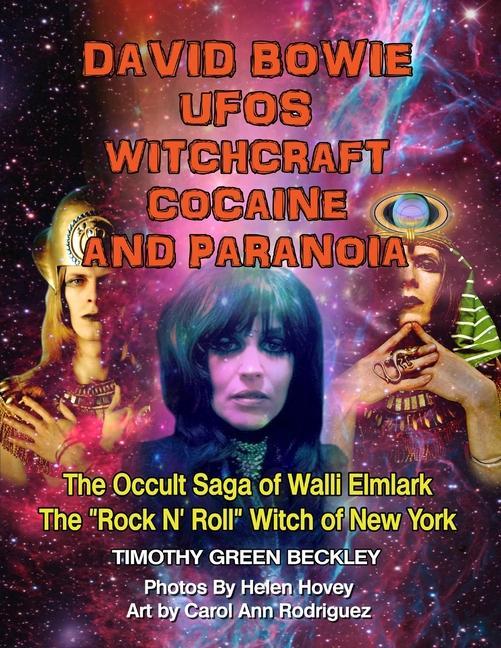 David Bowie, UFOs, Witchcraft, Cocaine and Paranoia - Black and White Version: The Occult Saga of Walli Elmlark - The "Rock and Roll" Witch of New Yor