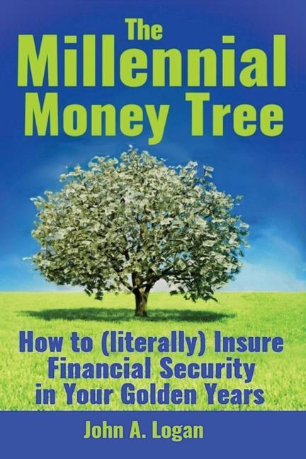 The Millennial Money Tree: How to (literally) Insure Financial Security in Your Golden Years