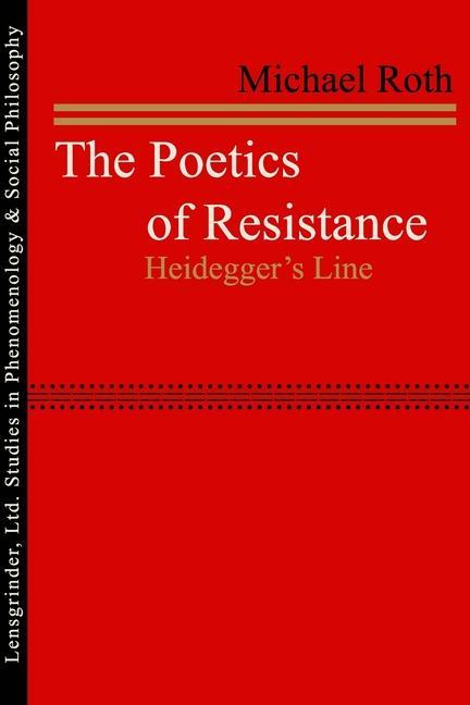 The Poetics of Resistance: Heidegger's Line