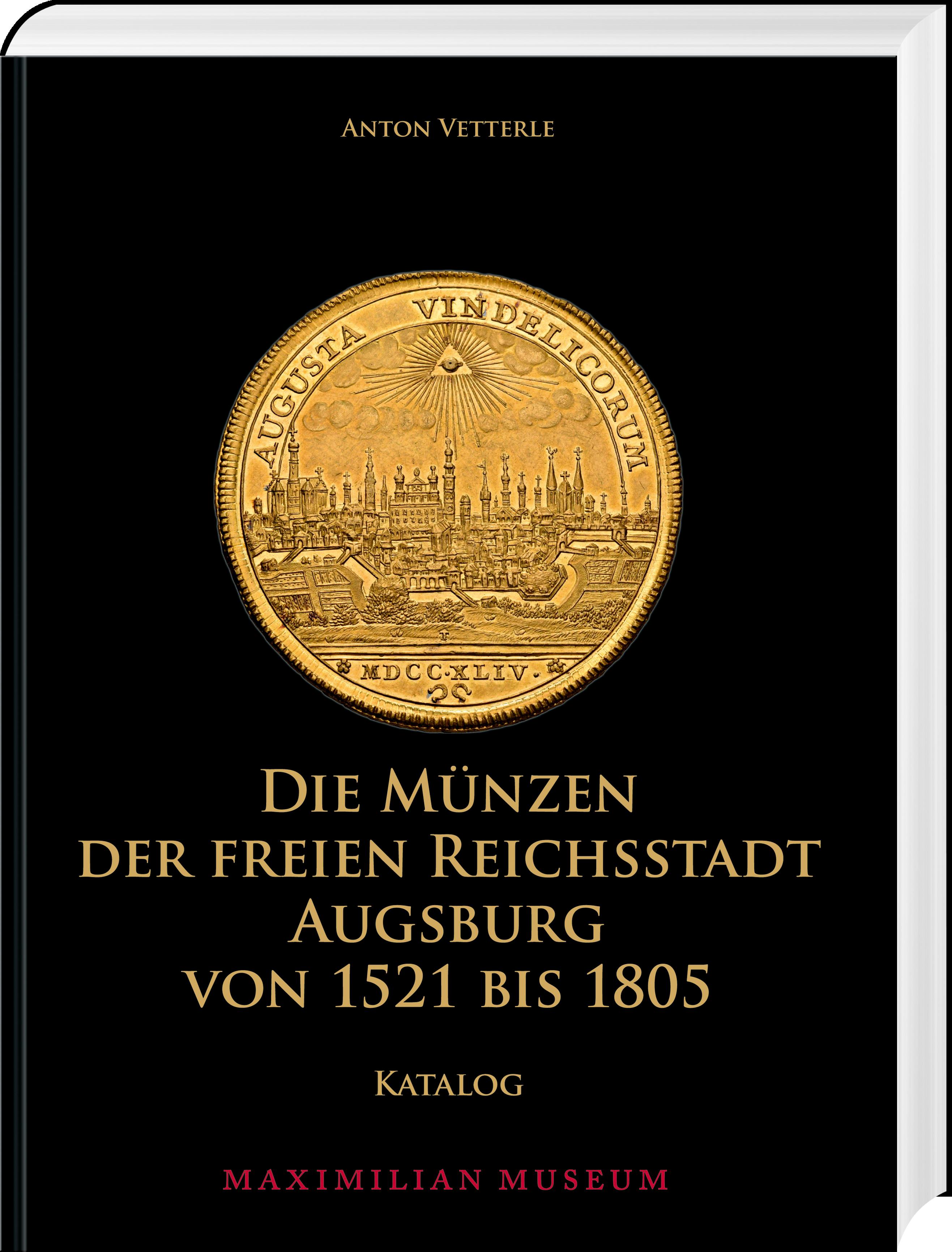 Die Münzen der Freien Reichsstadt Augsburg von 1521 bis 1805