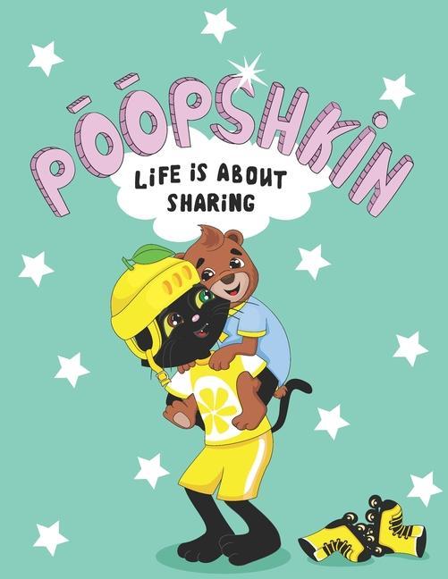 Poopshkin "Life Is About Sharing"