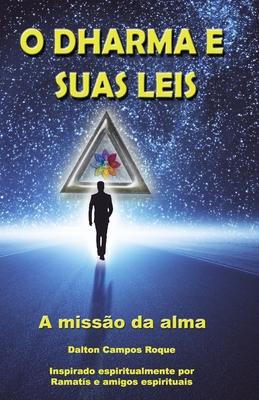 O Dharma E Suas Leis: a missão da alma