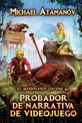 Probador de narrativa de videojuego (El Herbolario Oscuro #1): Serie LitRPG