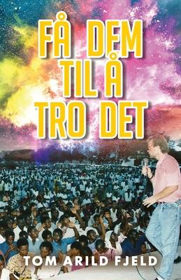 Få dem til å tro det