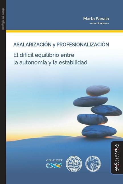 Asalarización y profesionalización: El difícil equilibrio entre la autonomía y la estabilidad