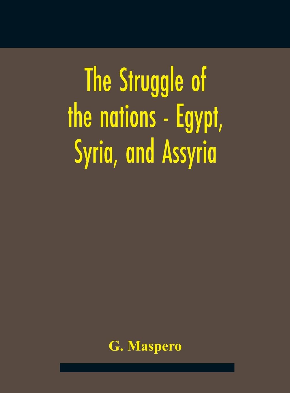 The Struggle Of The Nations - Egypt, Syria, And Assyria