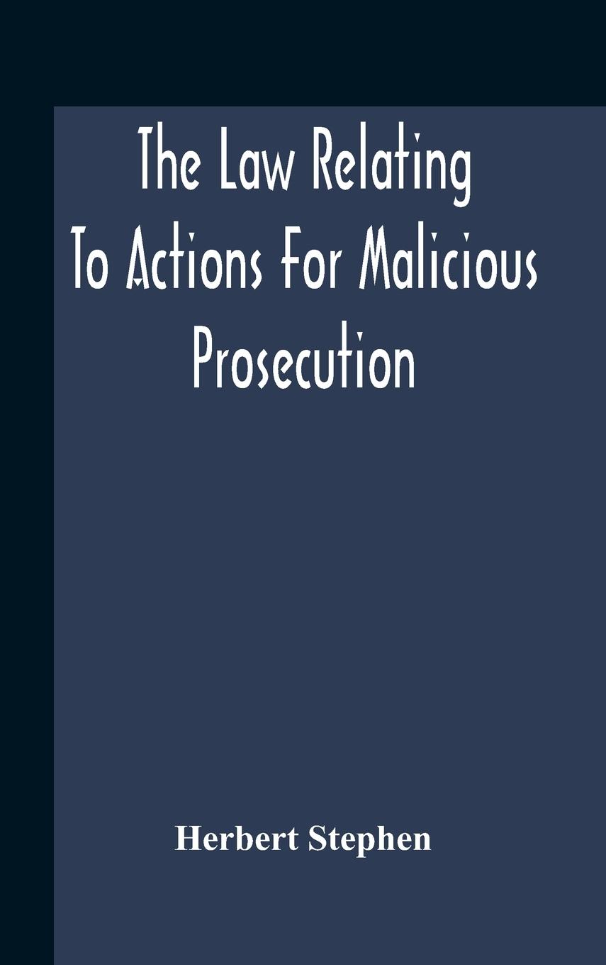 The Law Relating To Actions For Malicious Prosecution