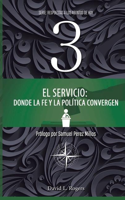 El Servicio: Donde la Fe y la Política Convergen