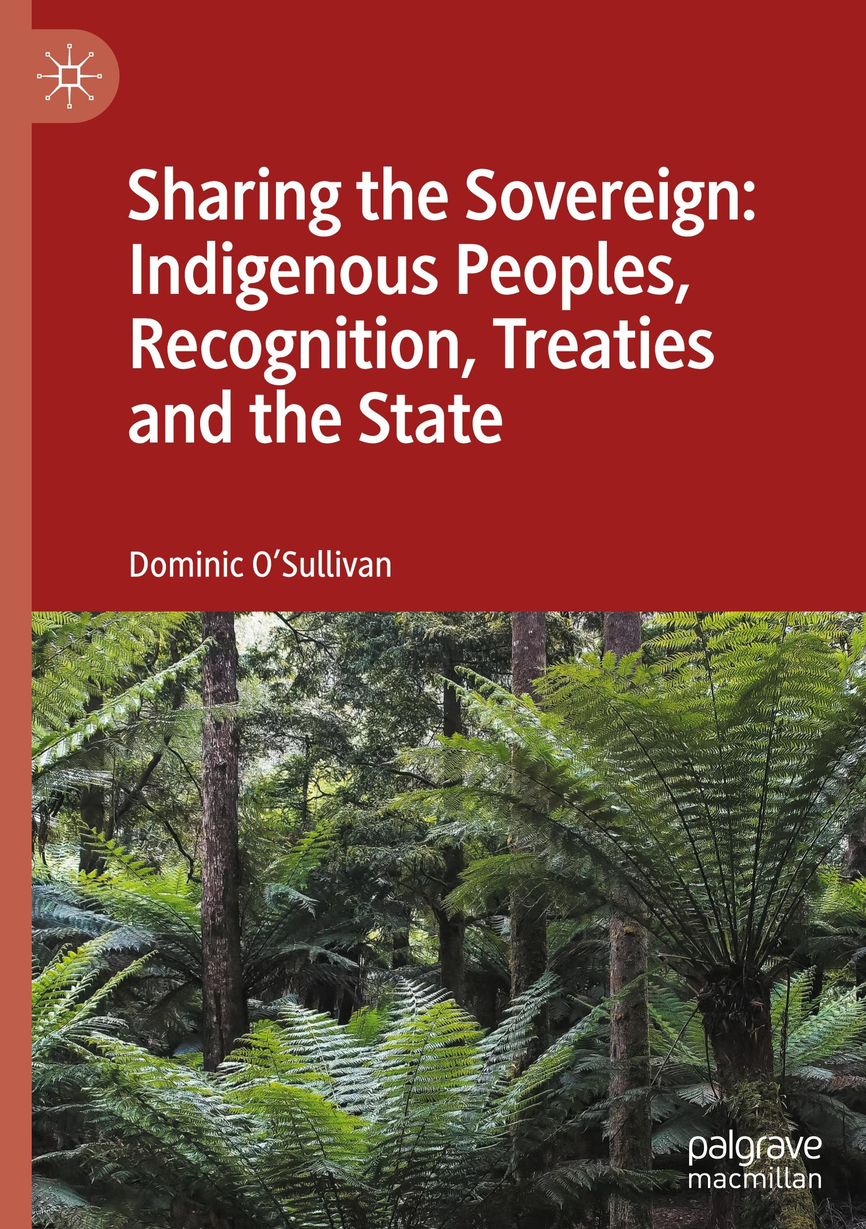 Sharing the Sovereign: Indigenous Peoples, Recognition, Treaties and the State