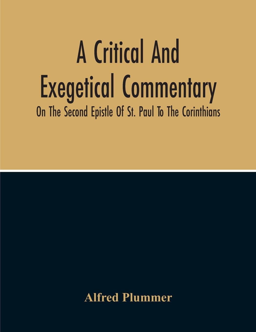 A Critical And Exegetical Commentary On The Second Epistle Of St. Paul To The Corinthians