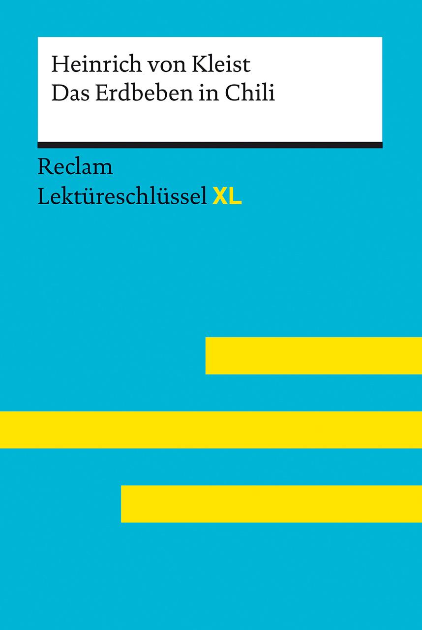 Das Erdbeben in Chili von Heinrich von Kleist: Lektüreschlüssel mit Inhaltsangabe, Interpretation, Prüfungsaufgaben mit Lösungen, Lernglossar. (Reclam Lektüreschlüssel XL)