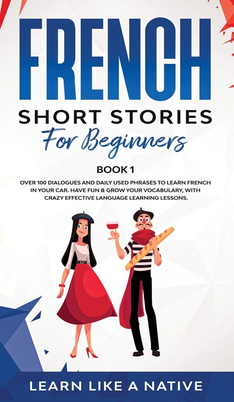 French Short Stories for Beginners Book 1