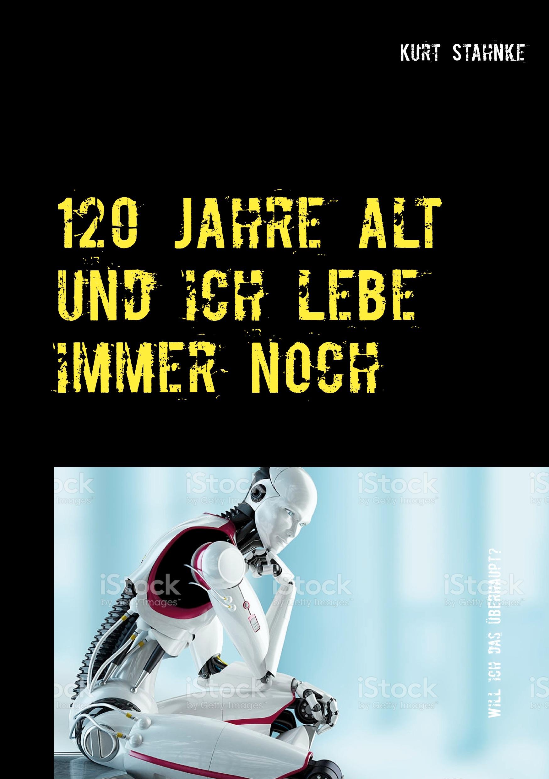 120 Jahre alt und ich lebe immer noch