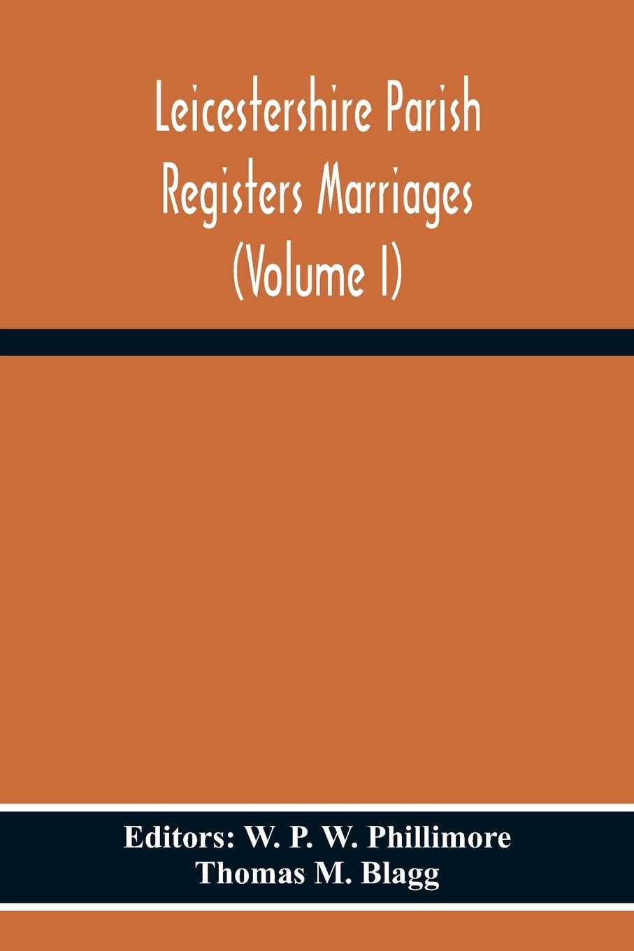 Leicestershire Parish Registers Marriages (Volume I)