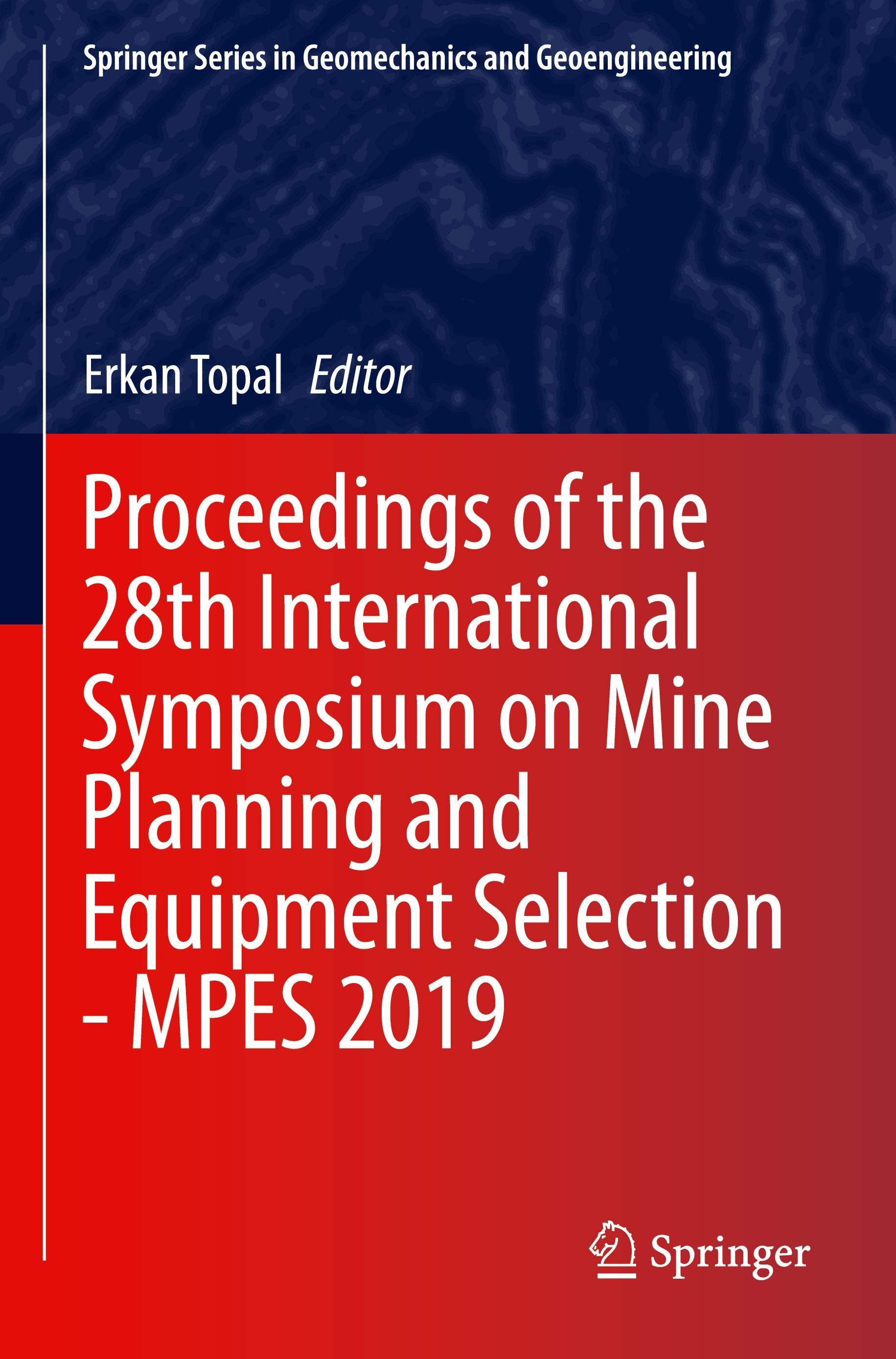 Proceedings of the 28th International Symposium on Mine Planning and Equipment Selection - MPES 2019