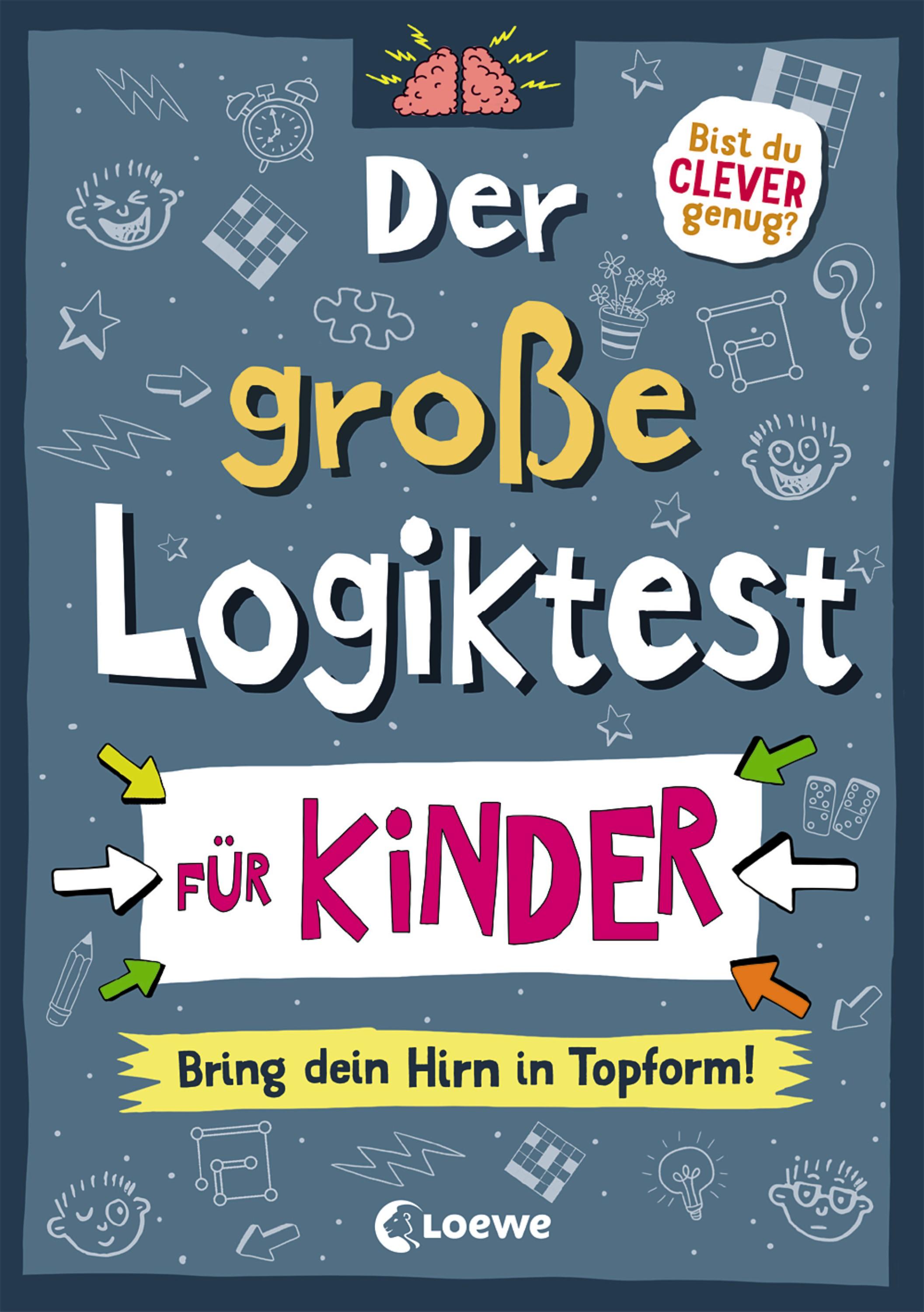 Der große Logiktest für Kinder - Bring dein Hirn in Topform!