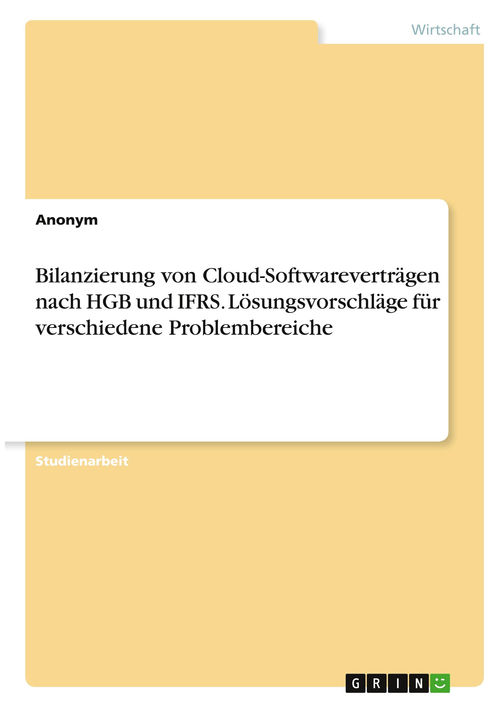 Bilanzierung von Cloud-Softwareverträgen nach HGB und IFRS. Lösungsvorschläge für verschiedene Problembereiche