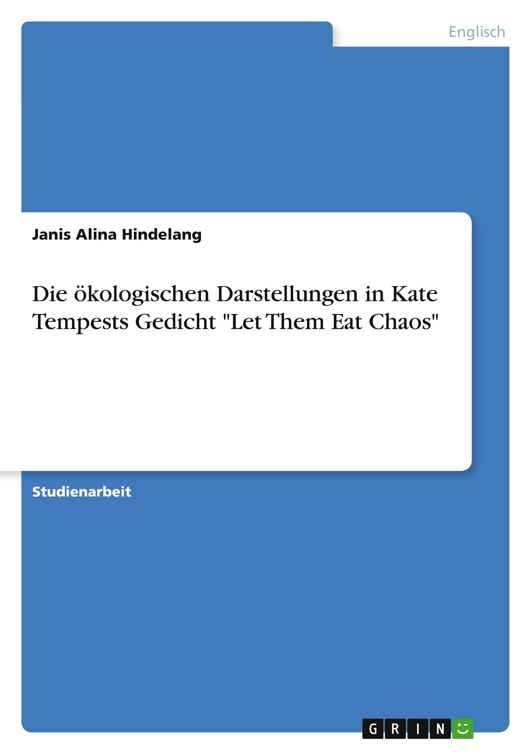 Die ökologischen Darstellungen in Kate Tempests Gedicht "Let Them Eat Chaos"