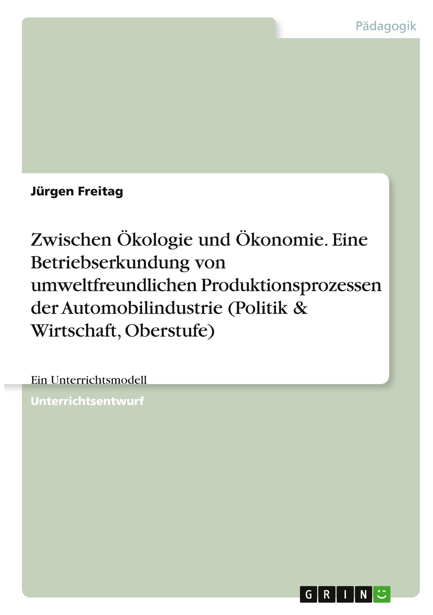 Zwischen Ökologie und Ökonomie. Eine Betriebserkundung von umweltfreundlichen Produktionsprozessen der Automobilindustrie (Politik & Wirtschaft, Oberstufe)