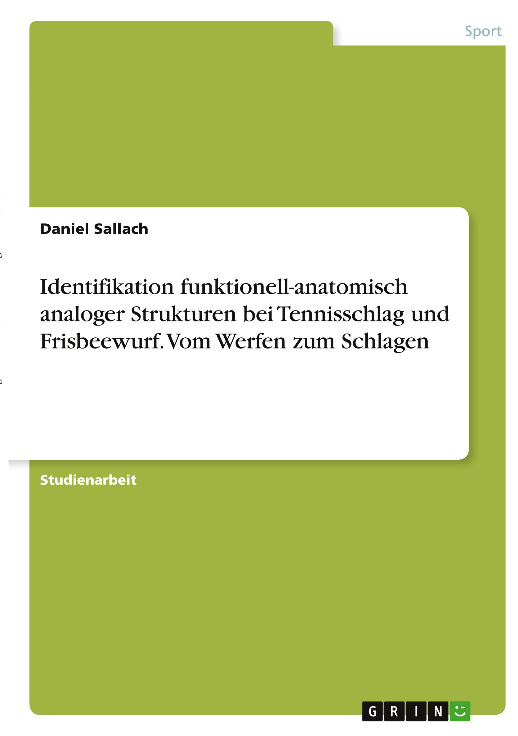 Identifikation funktionell-anatomisch analoger Strukturen bei Tennisschlag und Frisbeewurf. Vom Werfen zum Schlagen