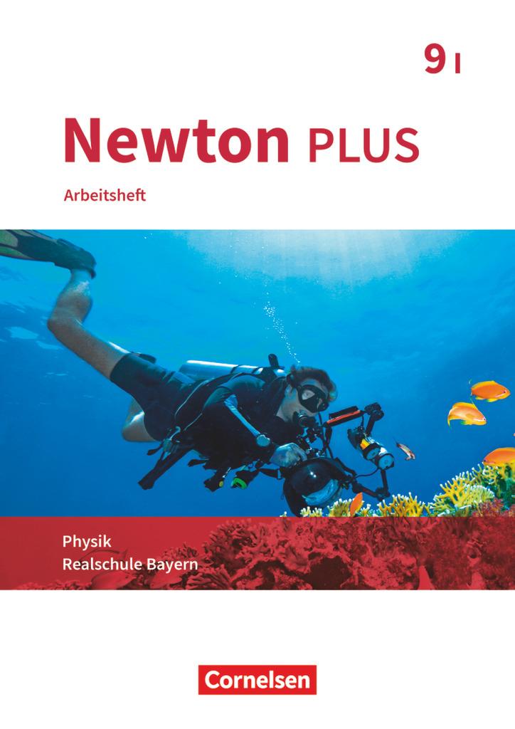 Newton plus - Realschule Bayern - 9. Jahrgangsstufe - Wahlpflichtfächergruppe I. Arbeitsheft mit Lösungen