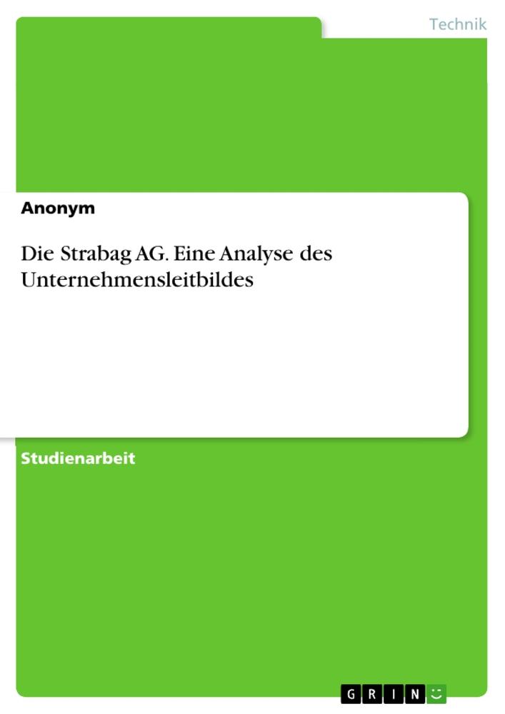 Die Strabag AG. Eine Analyse des Unternehmensleitbildes