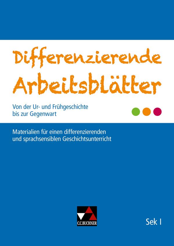 Differenzierende Arbeitsblätter von der Ur- und Frühgeschichte bis zur Gegenwart