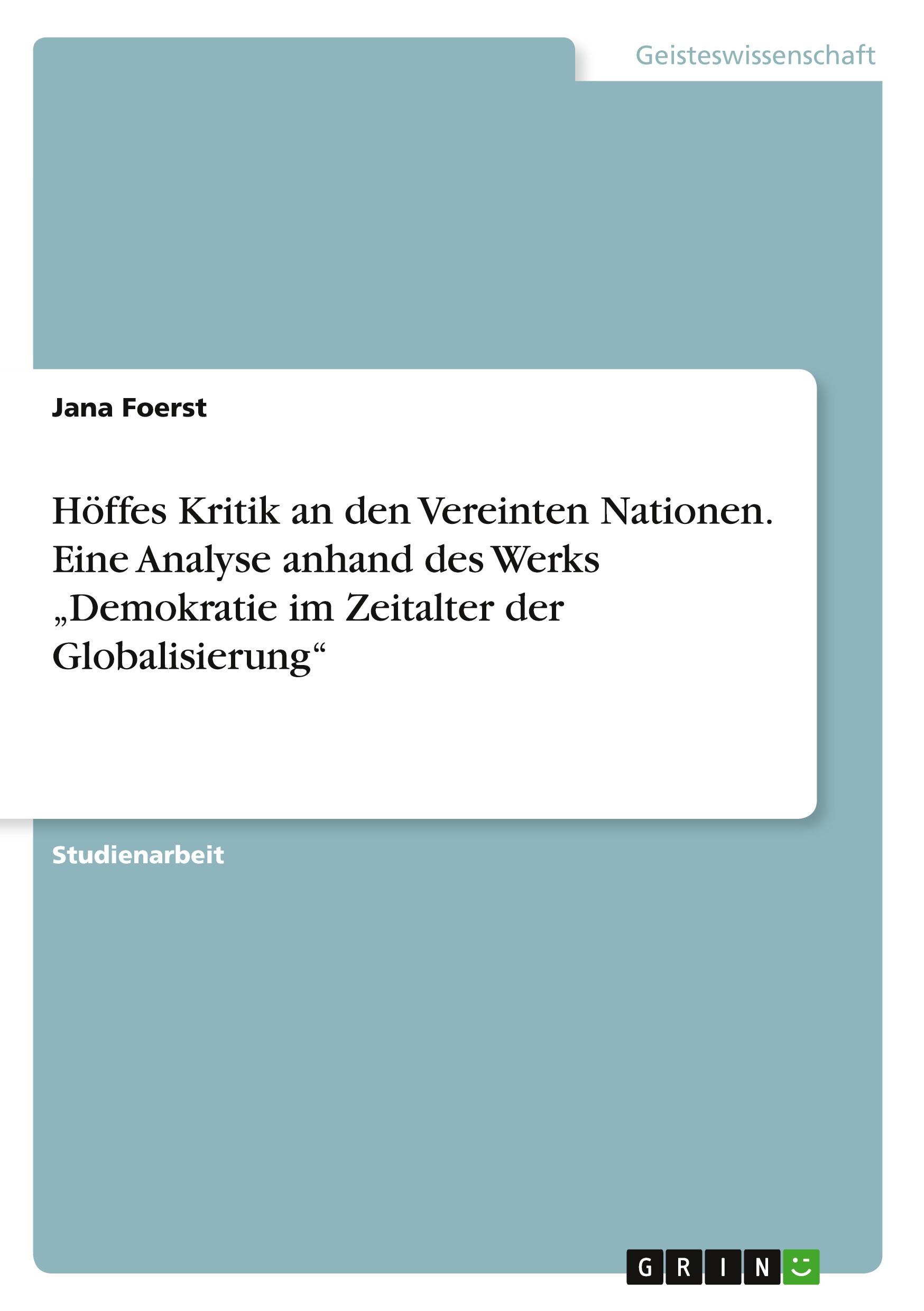 Höffes Kritik an den Vereinten Nationen. Eine Analyse anhand des Werks ¿Demokratie im Zeitalter der Globalisierung¿