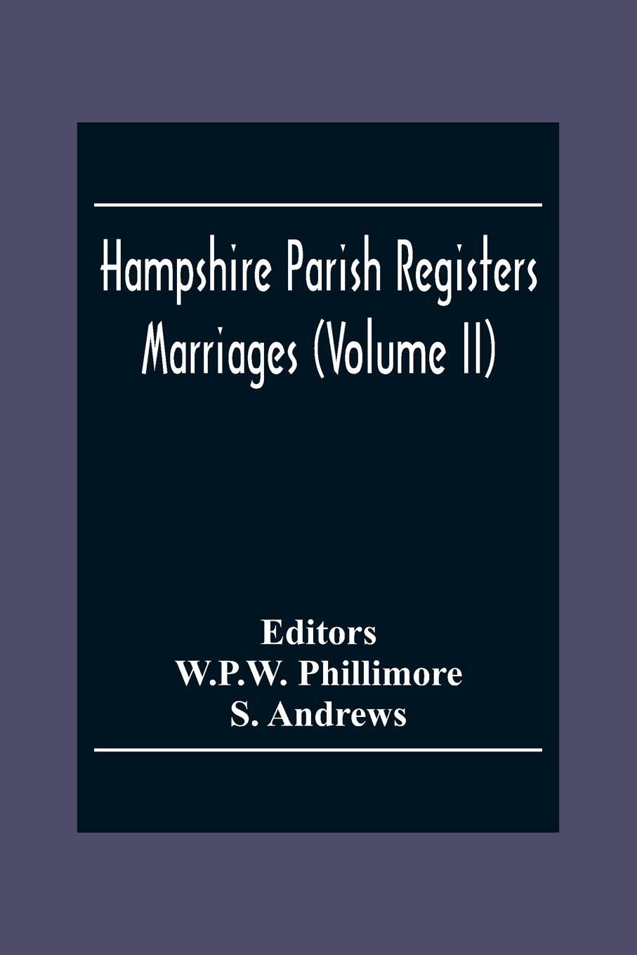 Hampshire Parish Registers. Marriages (Volume Ii)