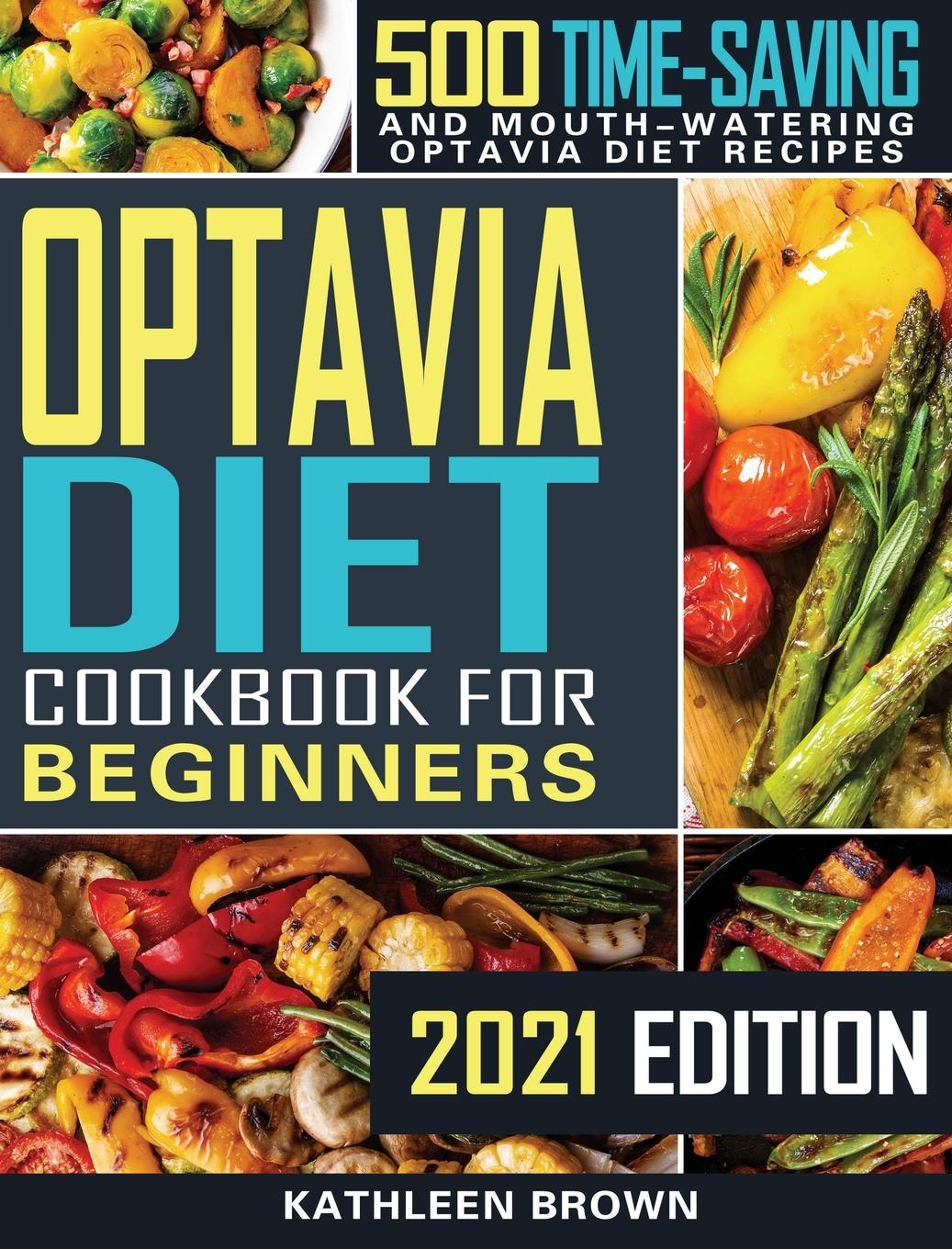 Optavia Diet Cookbook For Beginners (2021 Edition)