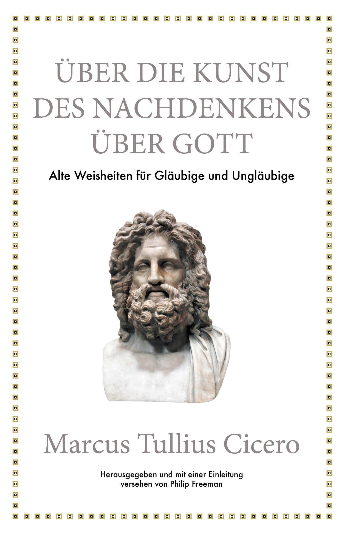 Marcus Tullius Cicero: Über die Kunst des Nachdenkens über Gott