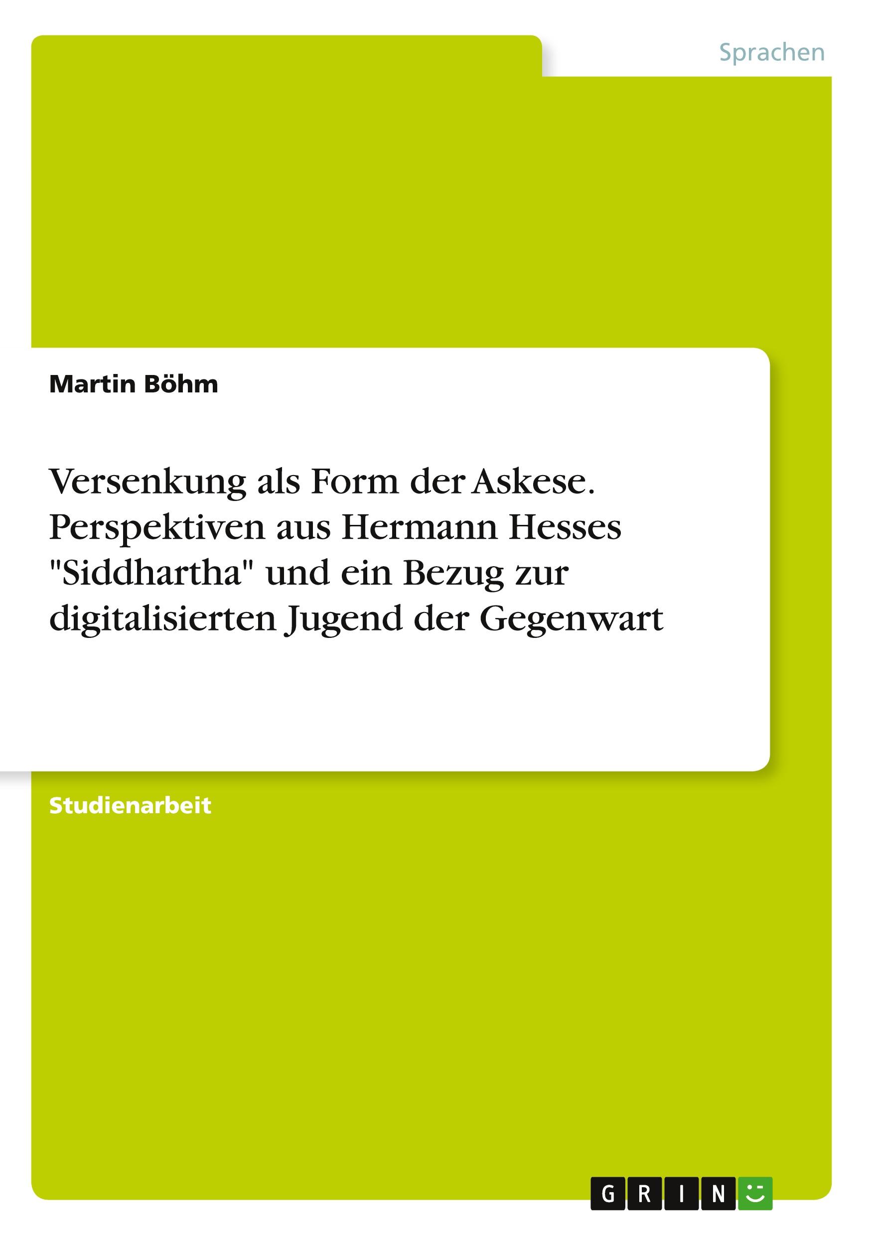 Versenkung als Form der Askese. Perspektiven aus Hermann Hesses "Siddhartha" und ein Bezug zur digitalisierten Jugend der Gegenwart