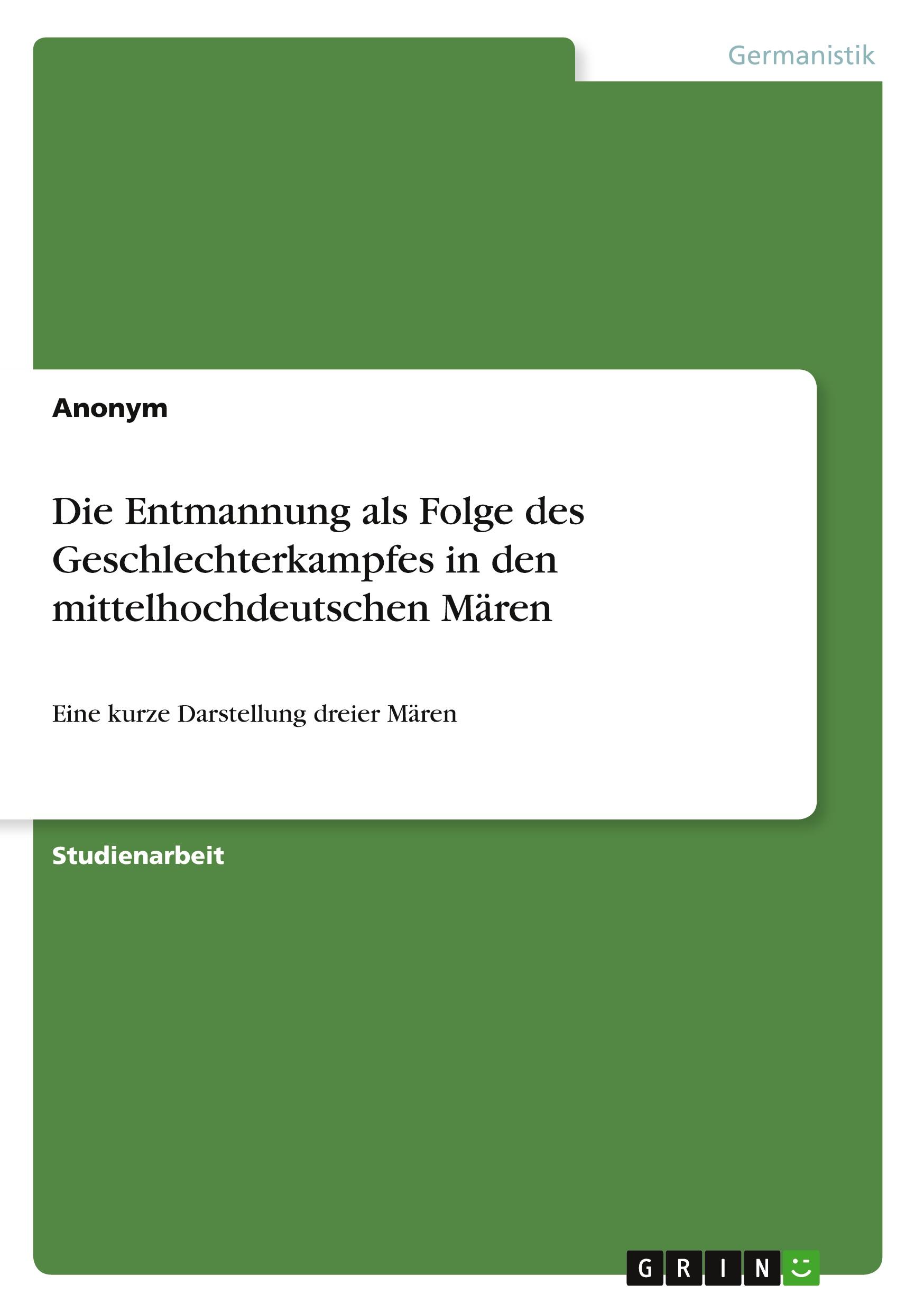 Die Entmannung als Folge des Geschlechterkampfes in den mittelhochdeutschen Mären