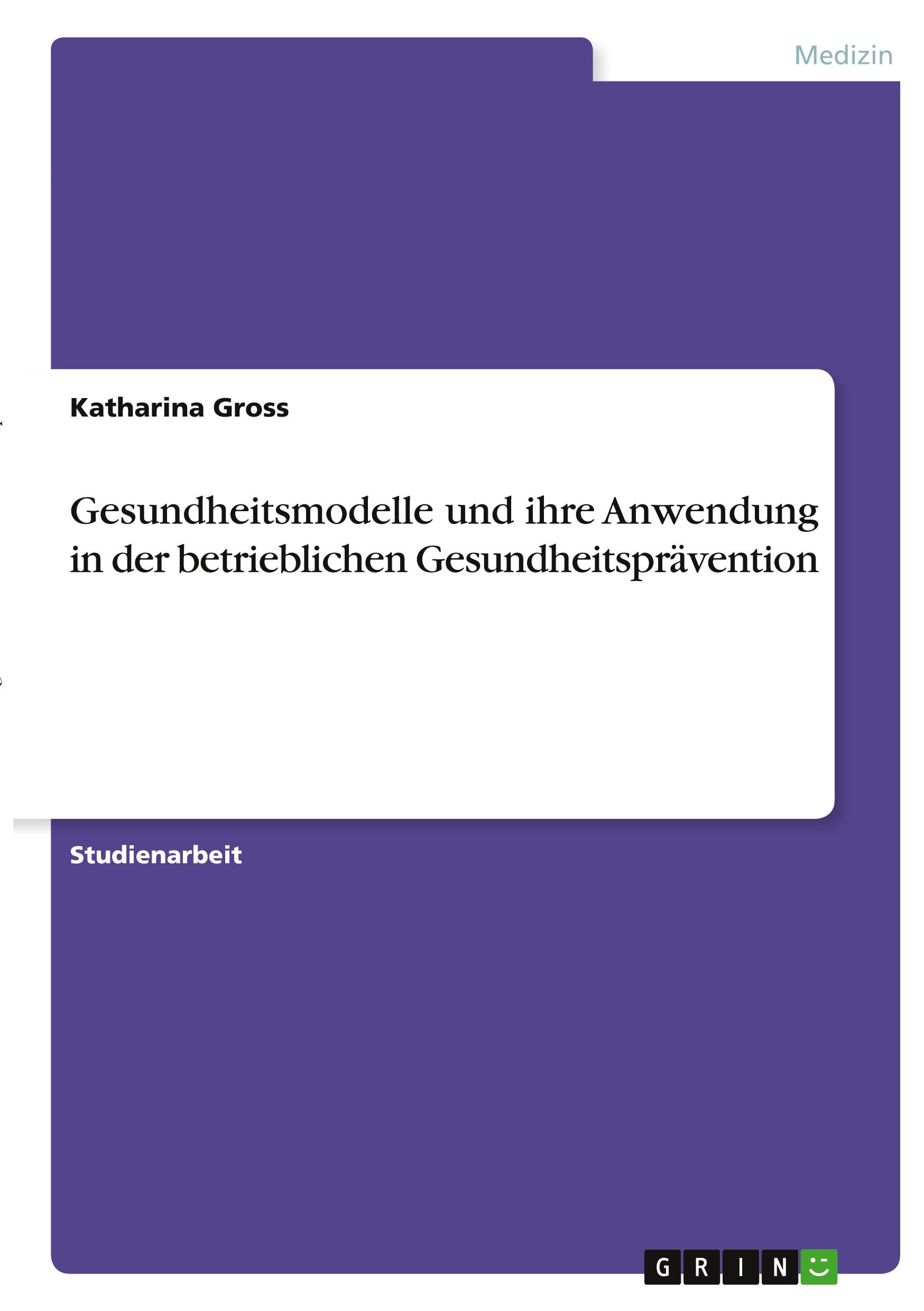 Gesundheitsmodelle und ihre Anwendung in der betrieblichen Gesundheitsprävention