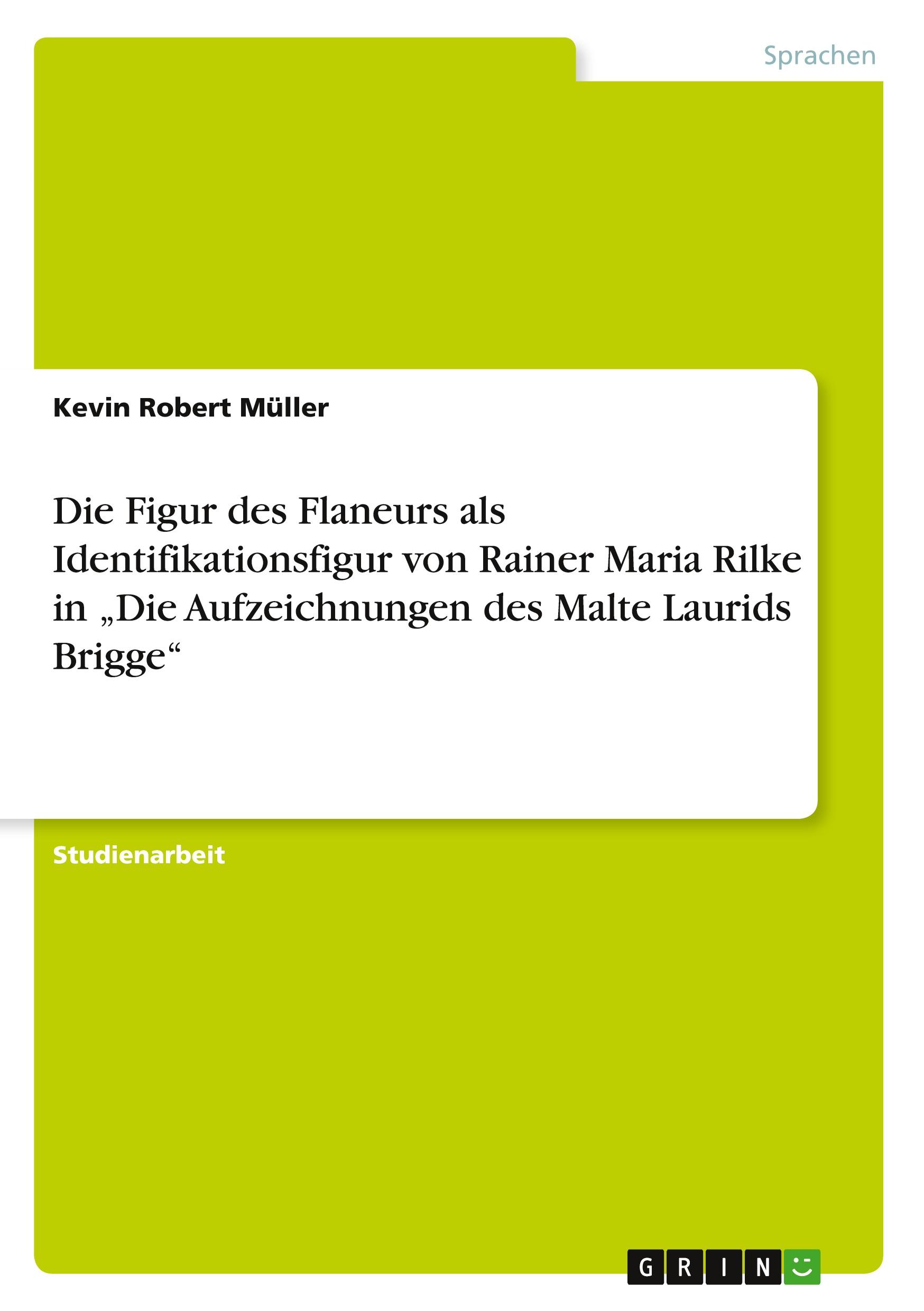 Die Figur des Flaneurs als Identifikationsfigur von Rainer Maria Rilke in ¿Die Aufzeichnungen des Malte Laurids Brigge¿