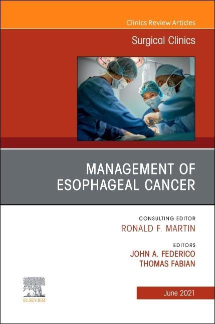 Management of Esophageal Cancer, an Issue of Surgical Clinics