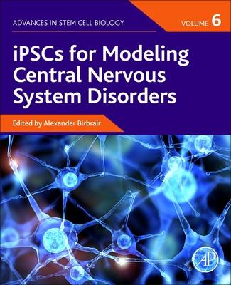 Ipscs for Modeling Central Nervous System Disorders, Volume 6