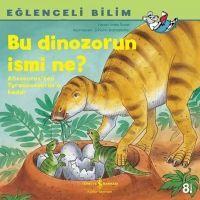 Eglenceli Bilim Bu Dinozorun Ismi Ne