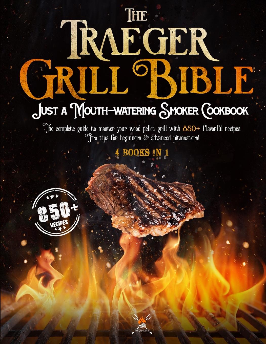 The Traeger Grill Bible